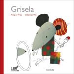 Grisela - Anke deVries e Willemien Min - Kalandraka (PNL | LER+)