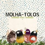 Molha-Tolos - Fernando Pérez Hernando - Kalandraka