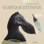Queridos Extintos - Arianna Papini - Kalandraka