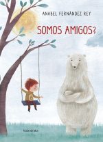 Somos Amigos? - Anabel Fernández Rey - Kalandraka